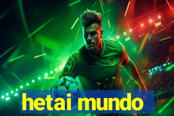 hetai mundo